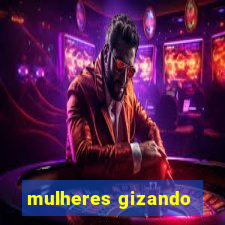 mulheres gizando